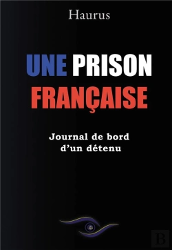 Bertrand.pt - Une Prison Française : Journal De Bord D'Un Détenu