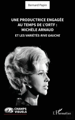 Bertrand.pt - Une Productrice Engagée Au Temps De L' Ortf : Michèle Arnaud Et Les Variétés Rive Gauche