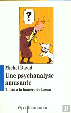 Bertrand.pt - Une Psychanalyse Amusante ; Tintin À La Lumière De Lacan