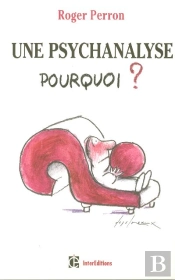 Une Psychanalyse, Pourquoi ? (2e Edition)