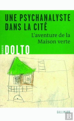 Bertrand.pt - Une Psychanalyste Dans La Cité : L'Aventure De La Maison Verte