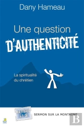 Une Question D'Authenticité. Matthieu 6.1-18 : La Spiritualité Du Chrétien