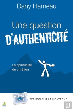 Bertrand.pt - Une Question D'Authenticité. Matthieu 6.1-18 : La Spiritualité Du Chrétien