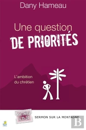 Une Question De Priorités. Matthieu 6.19-34 : L'Ambition Du Chrétien