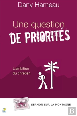 Bertrand.pt - Une Question De Priorités. Matthieu 6.19-34 : L'Ambition Du Chrétien