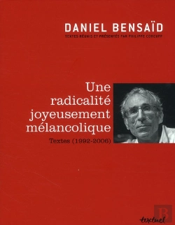 Bertrand.pt - Une Radicalité Joyeusement Mélancolique ; Textes (1992-2006)