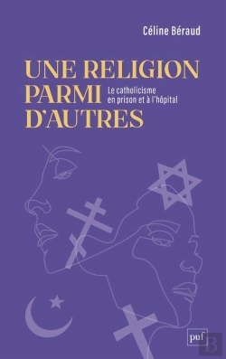 Bertrand.pt - Une Religion Parmi D'Autres  : Le Catholicisme En Prison Et À L'Hôpital