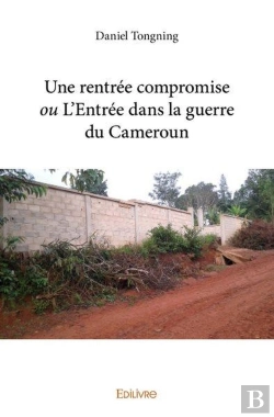 Bertrand.pt - Une Rentree Compromise Ou L'Entree Dans La Guerre Du Cameroun