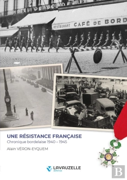 Bertrand.pt - Une Résistance Française : Chronique Bordelaise 1940 1945