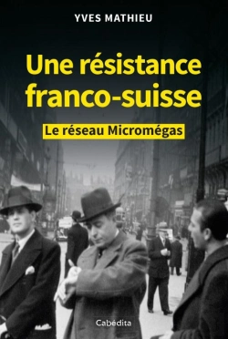 Bertrand.pt - Une Résistance Franco-Suisse : Le Réseau Micromégas
