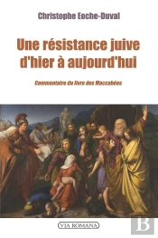 Une Résistance Juive D'Hier À Aujourd'Hui : Commentaire Du Second Livre Des Macchabées