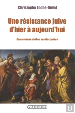 Bertrand.pt - Une Résistance Juive D'Hier À Aujourd'Hui : Commentaire Du Second Livre Des Macchabées