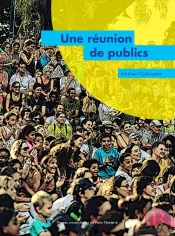 Une Réunion De Publics : Enquête Sur Un Festival Et Une Saison En Outre-Mer. Le Séchoir - Île De La Réunion