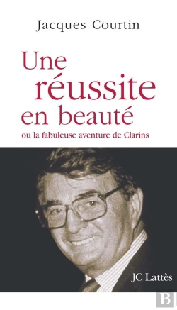 Bertrand.pt - Une Réussite En Beauté Ou La Fabuleuse Aventure De Clarins