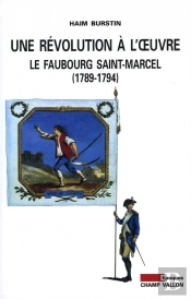 Une Revolution A L'Oeuvre : Le Faubourg Saint-Marcel 1789-1794