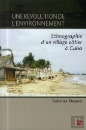 Une Révolution De L'Environnement ; Ethnographie D'Un Village Côtier À Cuba