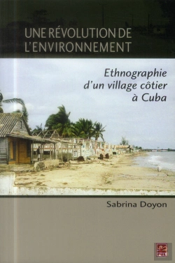 Bertrand.pt - Une Révolution De L'Environnement ; Ethnographie D'Un Village Côtier À Cuba