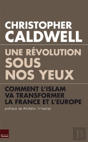 Une Révolution Sous Nos Yeux ; Comment L'Islam Va Transformer La France Et L'Europe