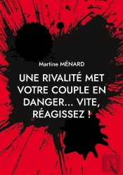 Une Rivalité Met Votre Couple En Danger... Vite, Réagissez !