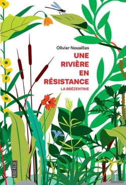 Bertrand.pt - Une Rivière En Résistance ; La Brézentine