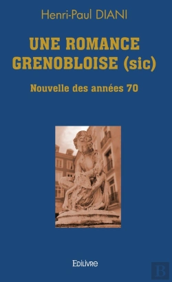 Bertrand.pt - Une Romance Grenobloise (Sic) : Nouvelle Des Années 70