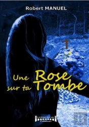 Une Rose Sur Ta Tombe