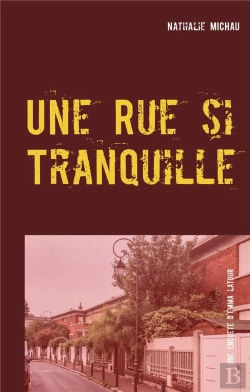 Bertrand.pt - Une Rue Si Tranquille - Une Enquete D'Emma Latour