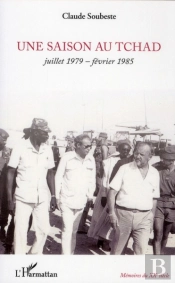 Une Saison Au Tchad ; Juillet 1979-Février 1985