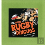Une Saison De Rugby Chez Les Dingues
