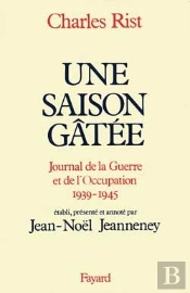 Une Saison Gâtée : Journal De La Guerre Et De L'Occupation (1939-1945)