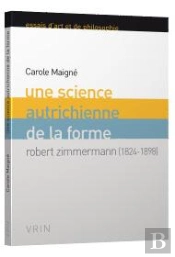 Une Science Autrichienne De La Forme ; Robert Zimmermann ; 1824-1898