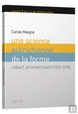 Bertrand.pt - Une Science Autrichienne De La Forme ; Robert Zimmermann ; 1824-1898