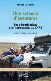 Une Science D'Aventures : Les Pérégrinations D'Un Cartographe Au Cnrs