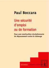 Une Securite D'Emploi Ou De Formation ; Pour Une Construction Revolutionnaire De Depassement Contre Le Chomage