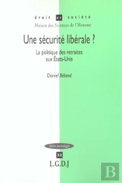 Une Securite Liberale ? La Politique Des Retraites Aux Etats-Unis