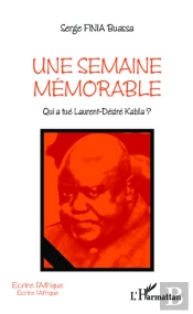 Une Semaine Mémorable ; Qui A Tué Laurent Désiré Kabila ?