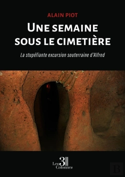 Bertrand.pt - Une Semaine Sous Le Cimetière : La Stupéfiante Excursion Souterraine D'Alfred