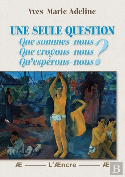 Bertrand.pt - Une Seule Question : Que Sommes-Nous ? Que Croyons-Nous ? Qu'Espérons-Nous ?