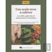 Une Seule Terre À Cultiver ; Les Défis Agricoles Et Alimentaires Mondiaux
