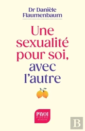 Une Sexualité Pour Soi, Avec L'Autre