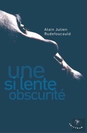 Une Si Lente Obscurité