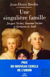Une Singulière Famille : Jacques Necker, Suzanne Necker Et Germaine De Staël