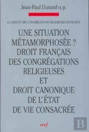 Une Situation Métamorphosée ? Droit Français Des Congrégations Religieuses Et Droit Canonique De L'E