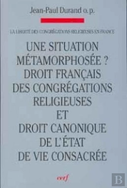 Bertrand.pt - Une Situation Métamorphosée ? Droit Français Des Congrégations Religieuses Et Droit Canonique De L'E