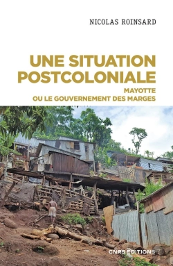Bertrand.pt - Une Situation Postcoloniale : Mayotte Ou Le Gouvernement Des Marges