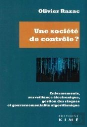 Une Société De Contrôle ? Enfermements, Surveillance Électronique, Gestion Des Risques Et Gouvernementalité Algorithmique
