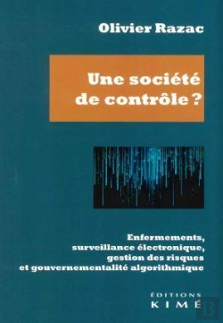 Bertrand.pt - Une Société De Contrôle ? Enfermements, Surveillance Électronique, Gestion Des Risques Et Gouvernementalité Algorithmique