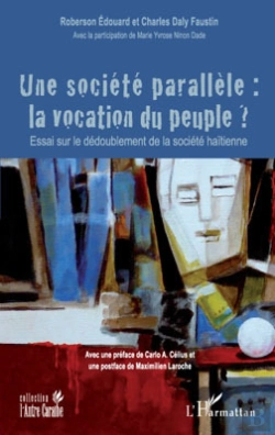 Bertrand.pt - Une Société Parallèle ; La Vocation Du Peuple ? ; Essai Sur Le Dédoublement De La Société Haïtienne