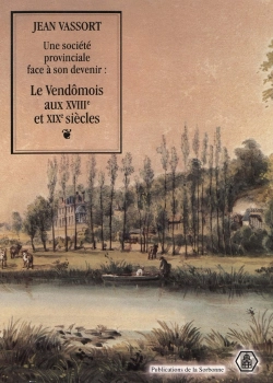 Bertrand.pt - Une Societe Provinciale Face A Son Devenir : Le Vendomois Aux Xviie Et Xixe Siecles