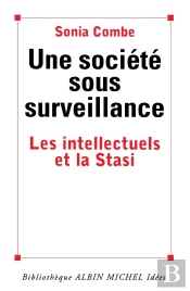 Une Société Sous Surveillance ; Les Intellectuels Et La Stasi